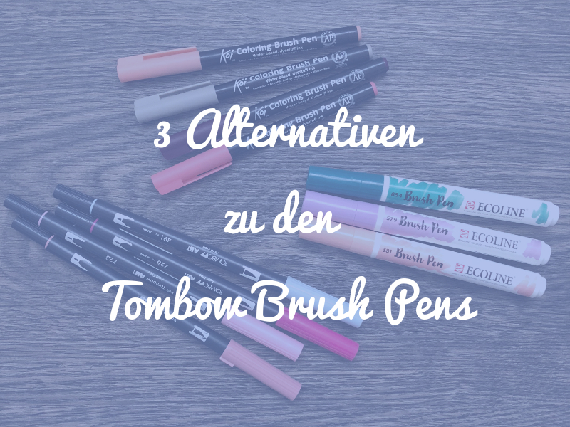 3 Alternativen zu den Tombow Brush Pens