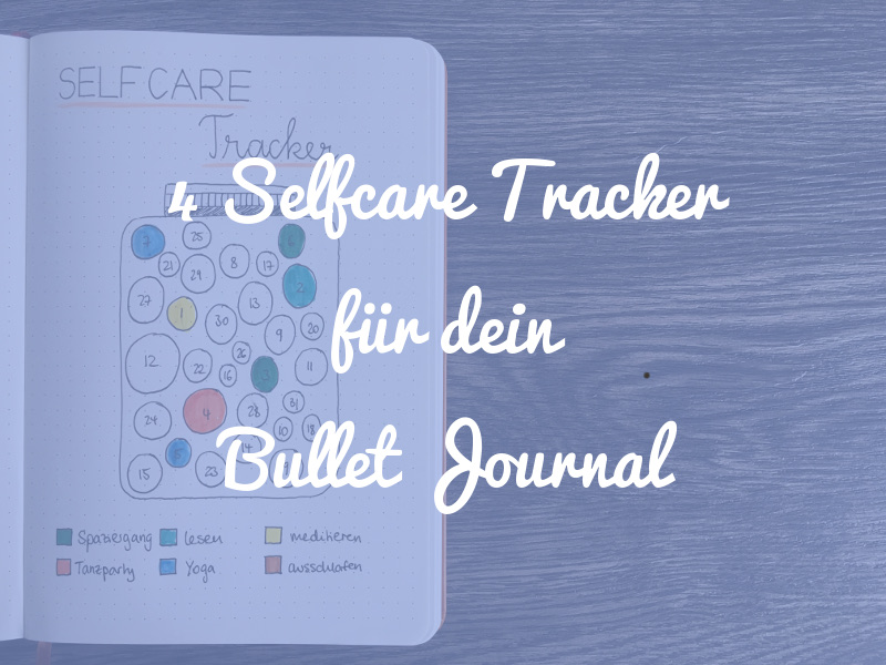 Selfcare Tracker: 4 Varianten für dein Bullet Journal